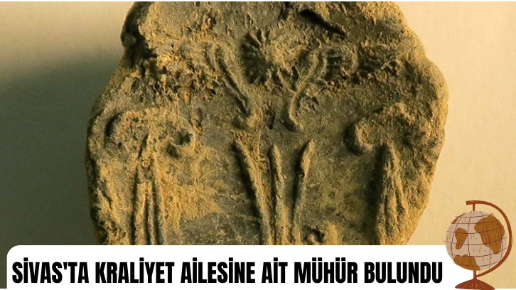 Sivas'ta Kraliyet Ailesine Ait Mühür Bulundu 