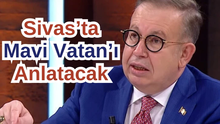 Sivas’ta Mavi Vatan’ı Anlatacak