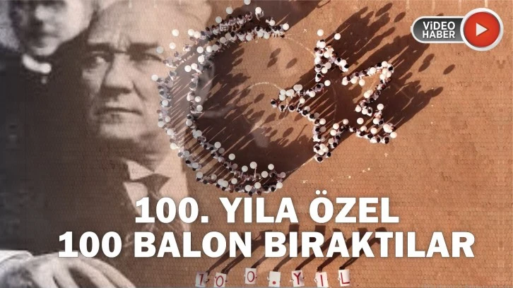 Sivas'ta Öğrenciler Gökyüzüne 100. Yıla Özel 100 Balon Bıraktı