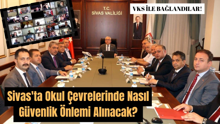 Sivas'ta Okul Çevrelerinde Nasıl Güvenlik Önlemi Alınacak? 