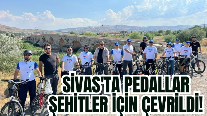 Sivas'ta Pedallar Şehitler için Çevrildi!