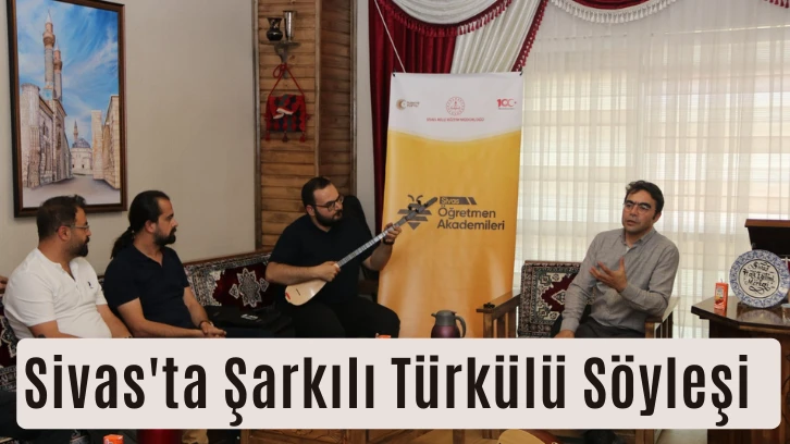 Sivas'ta Şarkılı Türkülü Söyleşi 