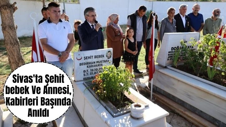 Sivas'ta Şehit Bebek ve Annesi, Kabirleri Başında Anıldı