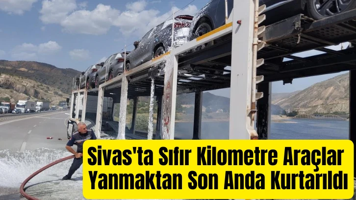 Sivas'ta Sıfır Kilometre Araçlar Yanmaktan Son Anda Kurtarıldı