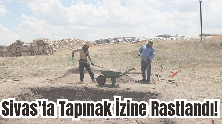 Sivas'ta Tapınak İzine Rastlandı!