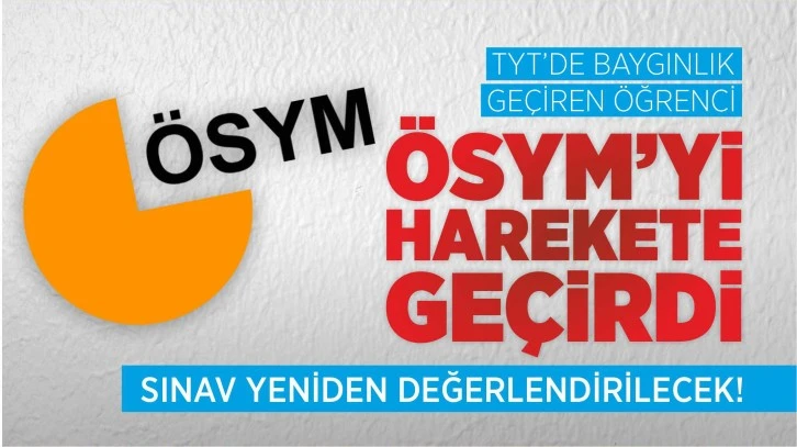 Sivas'ta TYT'de Baygınlık Geçiren Öğrenci, ÖSYM'yi Harekete Geçirdi: Sınav Yeniden Değerlendirilecek