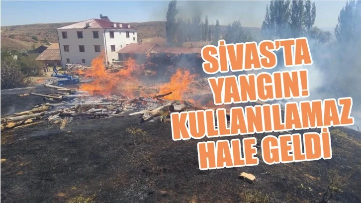 Sivas’ta Yangın! Kullanılamaz Hale Geldi 