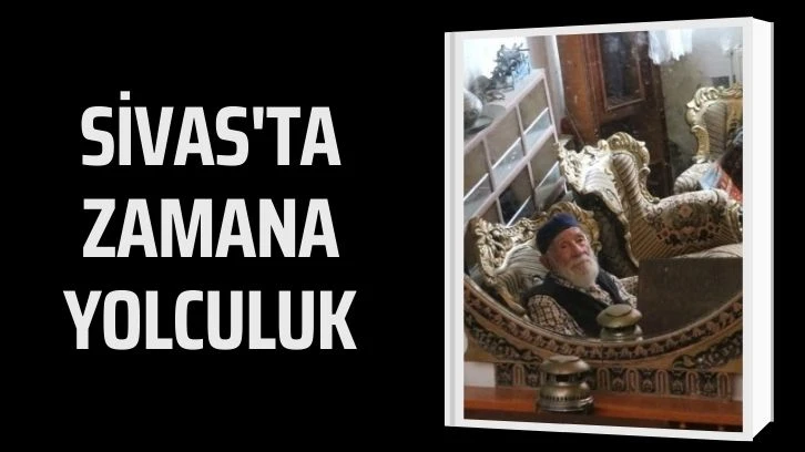 Sivas'ta Zamana Yolculuk