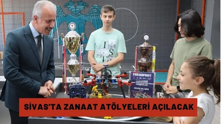 Sivas'ta Zanaat Atölyeleri Açılacak