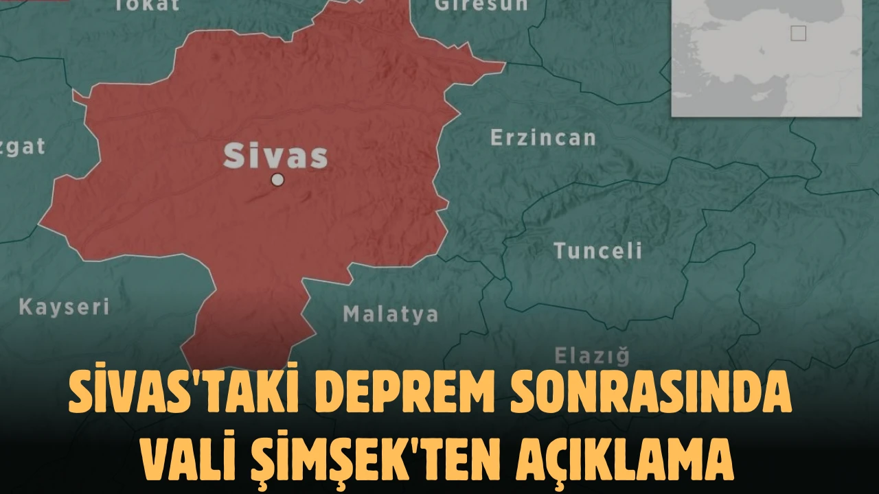 Sivas'taki Deprem Sonrasında Vali Şimşek'ten Açıklama