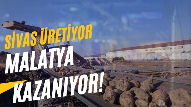 Sivas Üretiyor Malatya Kazanıyor!