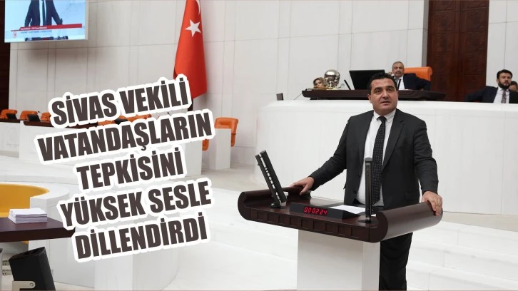 Sivas Vekili Vatandaşların  Tepkisini  Yüksek Sesle  Dillendirdi!