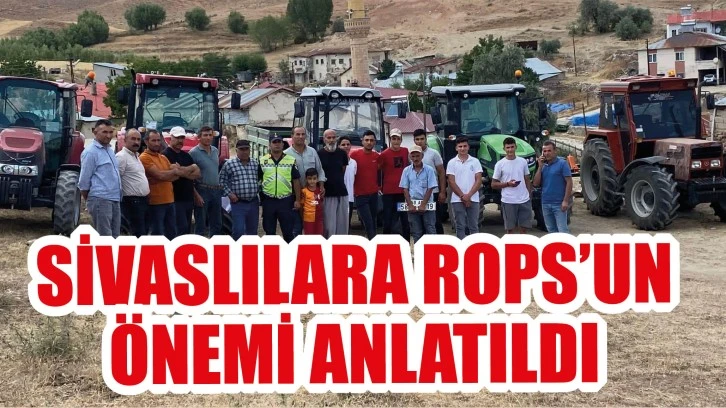 Sivaslılara ROPS’un Önemi Anlatıldı