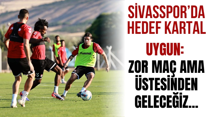 Sivasspor’da Hedef Kartal