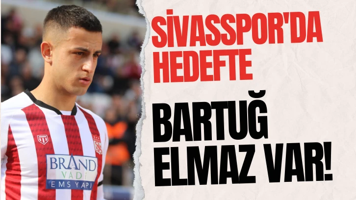 Sivasspor'da Hedefte Bartuğ Elmaz Var! 