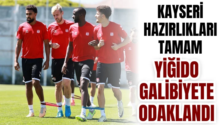 Sivasspor'da Kayseri Hazırlıkları Tamam