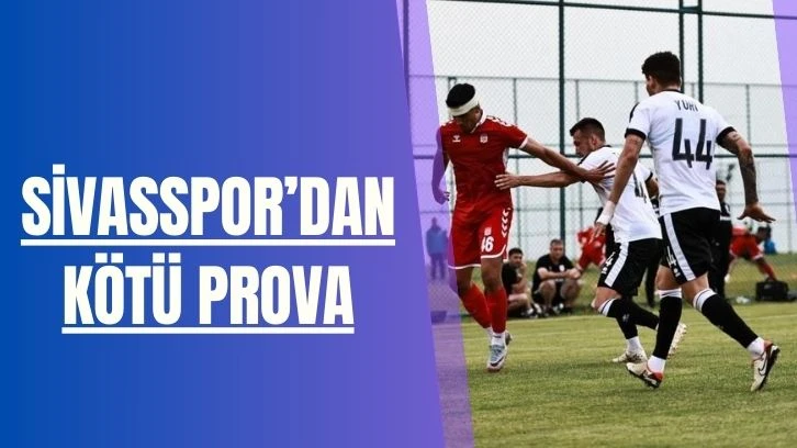 Sivasspor’dan Kötü Prova