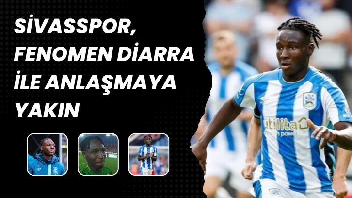 Sivasspor, Fenomen Diarra ile Anlaşmaya Yakın