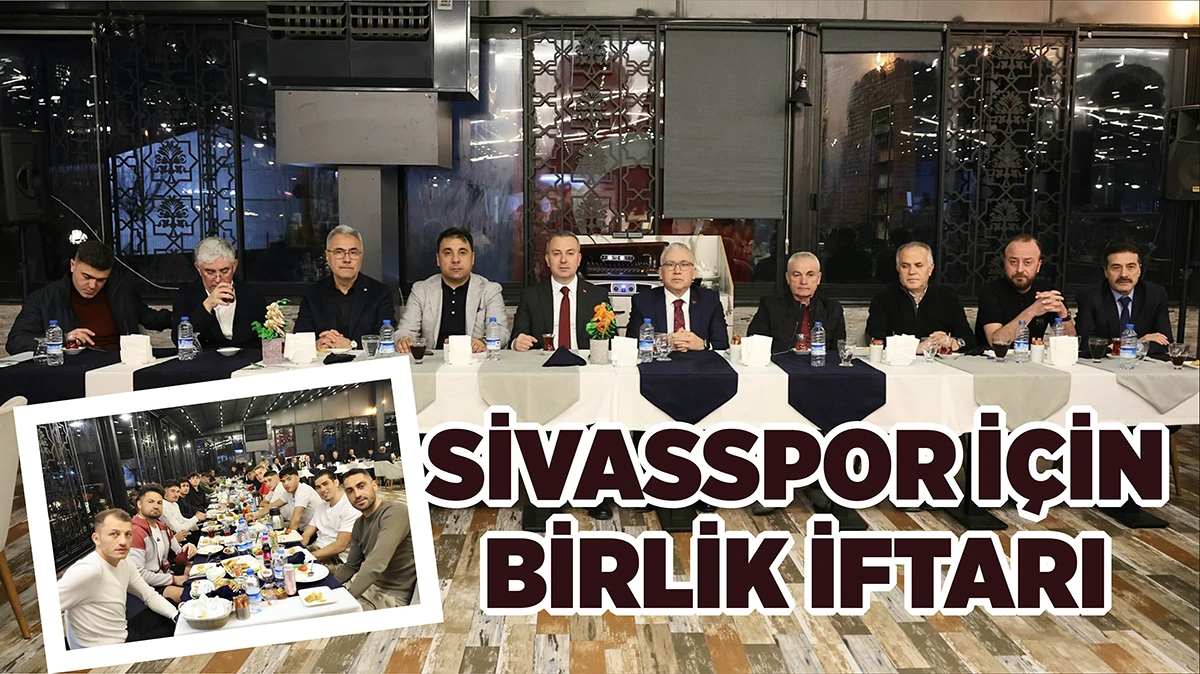 Sivasspor İçin Birlik İftarı