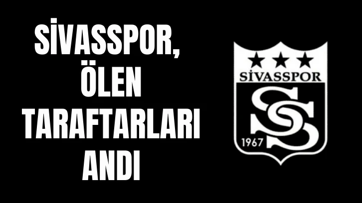 Sivasspor, Ölen Taraftarları Andı