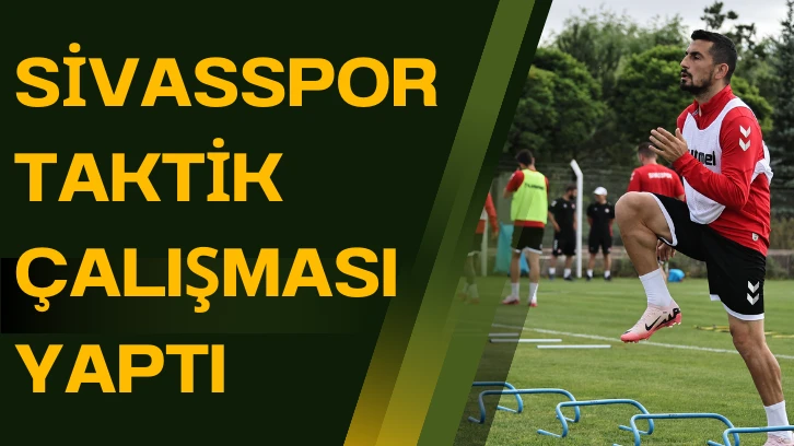 Sivasspor Taktik Çalışması Yaptı