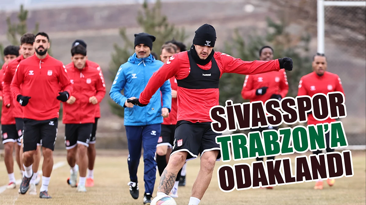 Sivasspor, Trabzonspor'a Odaklandı