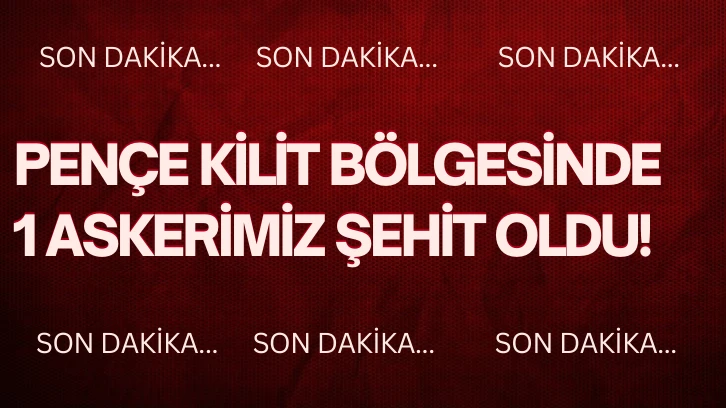 SON DAKİKA: Pençe Kilit Bölgesinde 1 Askerimiz Şehit Oldu! 