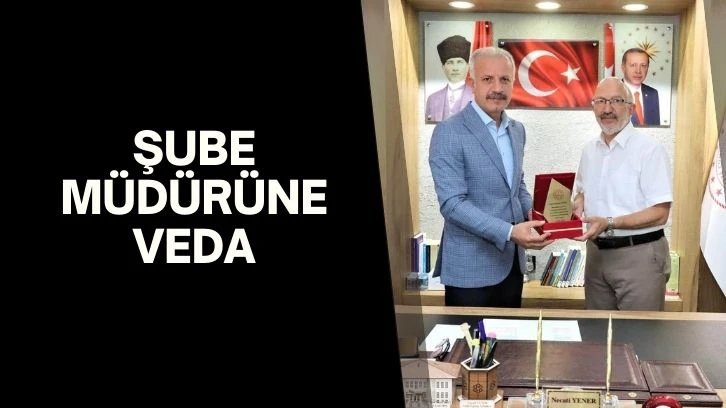 Şube Müdürüne Veda