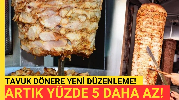 Tavuk Dönere Yeni Düzenleme! Artık Yüzde 5 Daha Az!