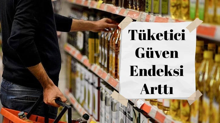 Tüketici Güven Endeksi Arttı