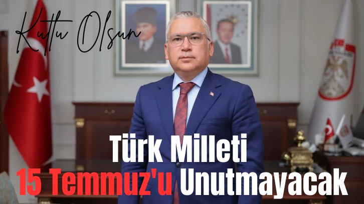 Türk Milleti 15 Temmuz'u Unutmayacak