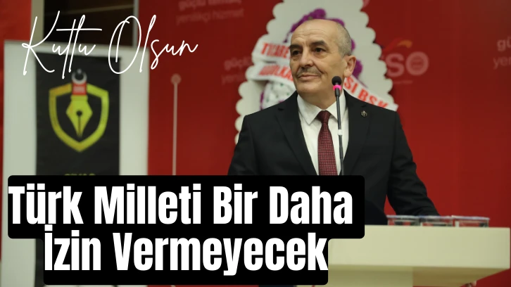 Türk Milleti Bir Daha İzin Vermeyecek