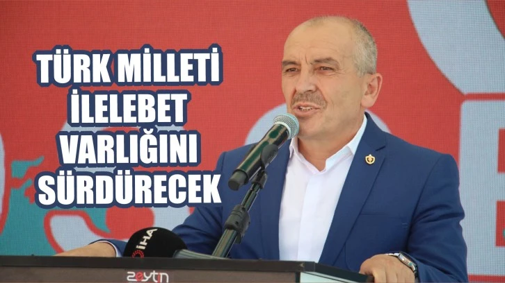  Türk Milleti İlelebet Varlığını Sürdürecek