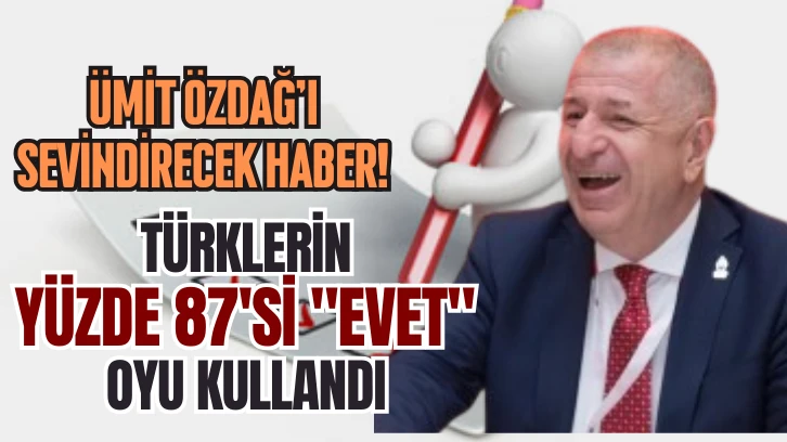 Ümit Özdağ'ı Sevindirecek Haber! Türklerin Yüzde 87'si "Evet" Dedi 