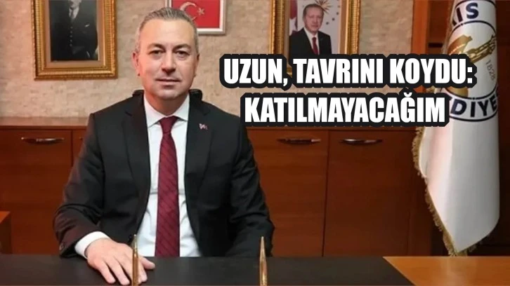 Uzun, Tavrını Koydu: Katılmayacağım