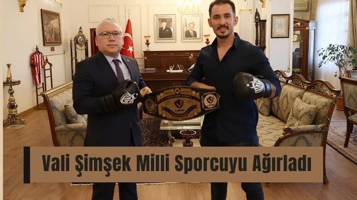 Vali Şimşek Milli Sporcuyu Ağırladı