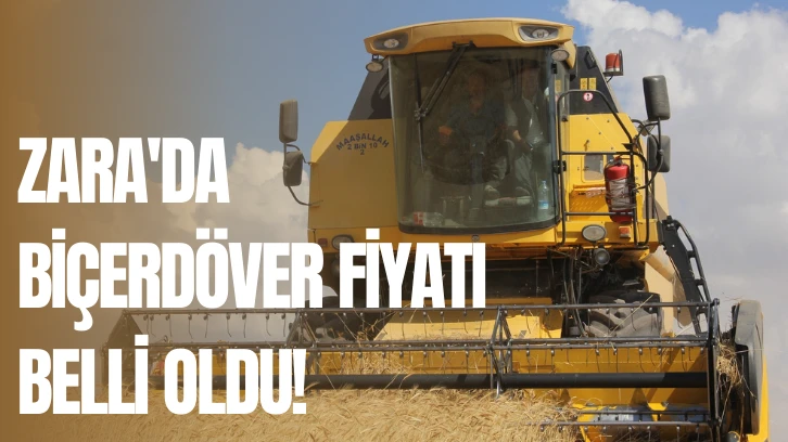 Zara'da Biçerdöver Fiyatı Belli Oldu! 