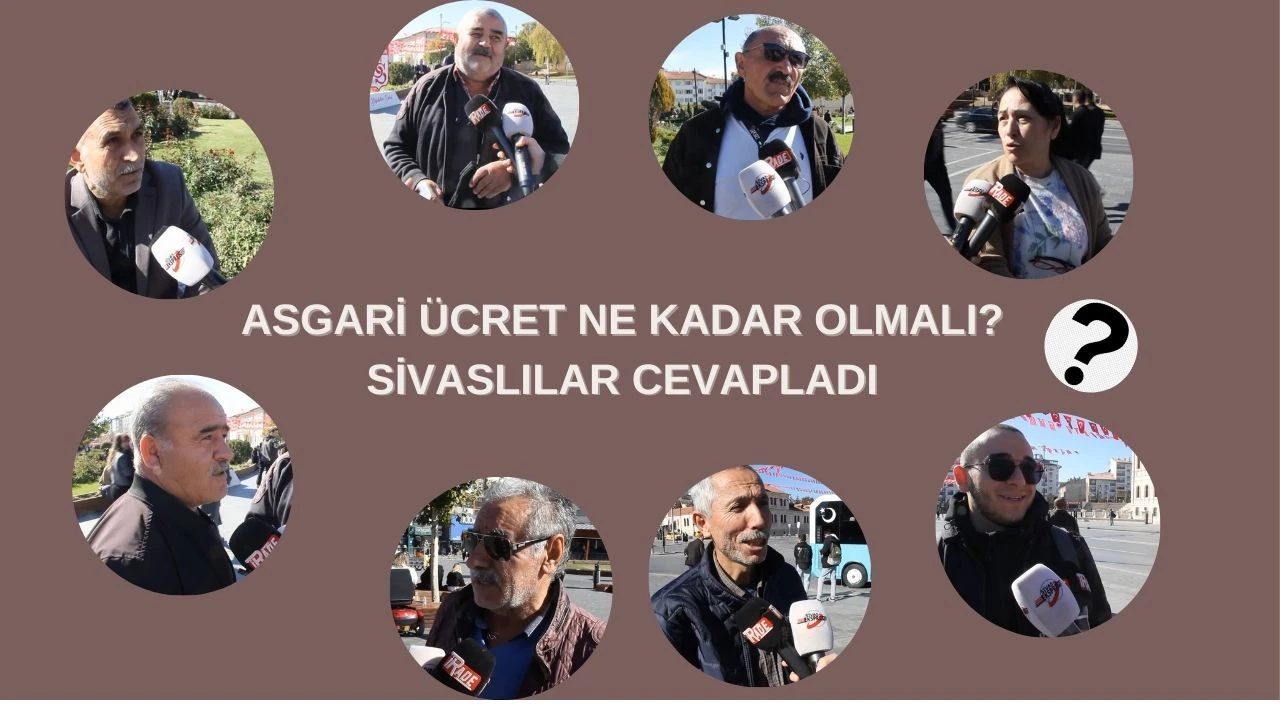 Asgari Ücret Ne Kadar Olmalı? Sivaslılar Cevapladı