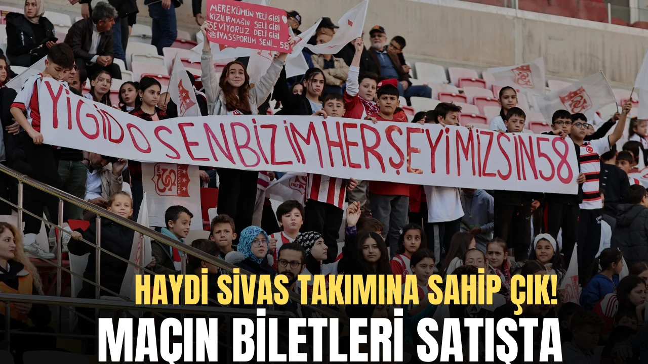 Haydi Sivas Takımına Sahip Çık! Maçın Biletleri Satışta