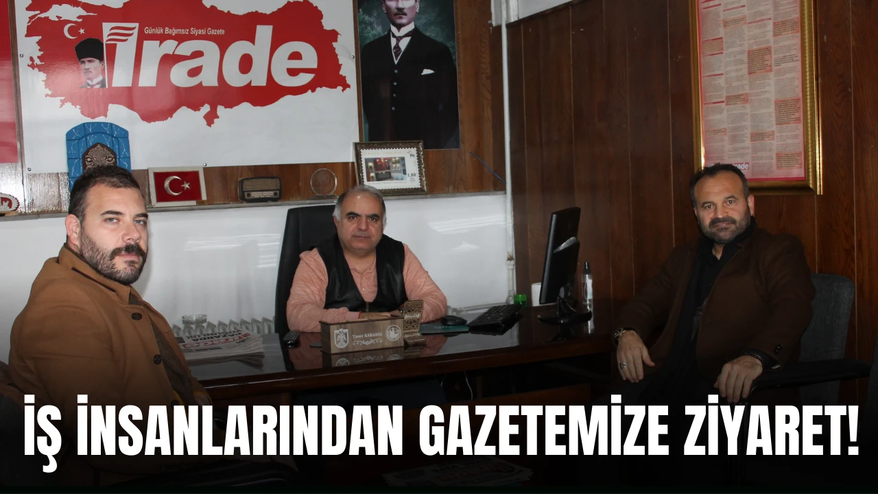 İş İnsanlarından Gazetemize Ziyaret! 