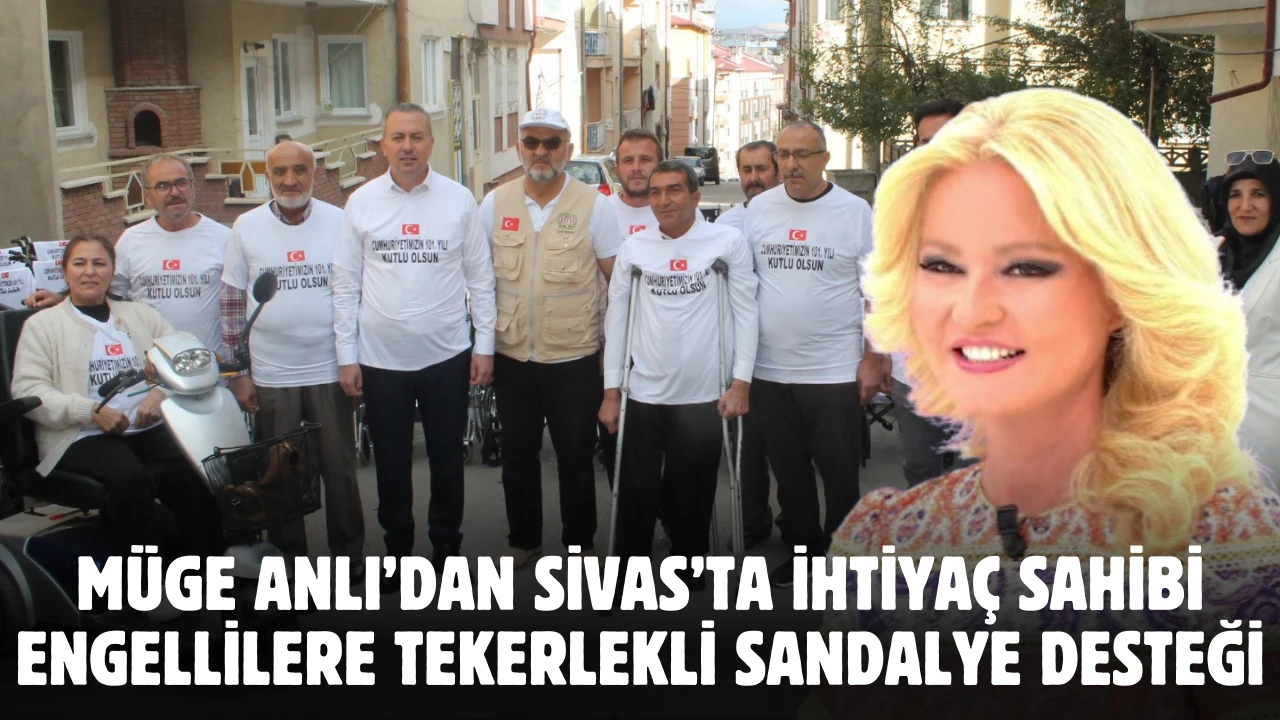 Müge Anlı’dan Sivas’ta İhtiyaç Sahibi Engellilere Tekerlekli Sandalye Desteği