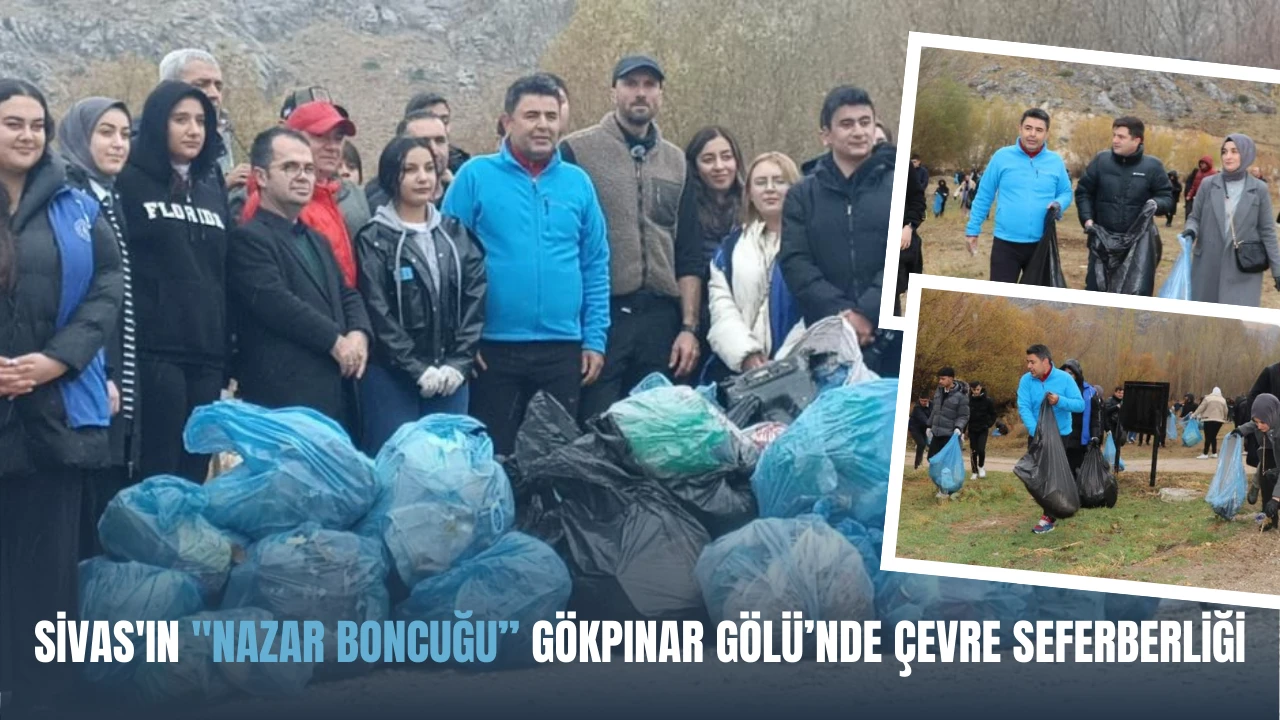 Sivas'ın &quot;Nazar Boncuğu” Gökpınar Gölü’nde Çevre Seferberliği