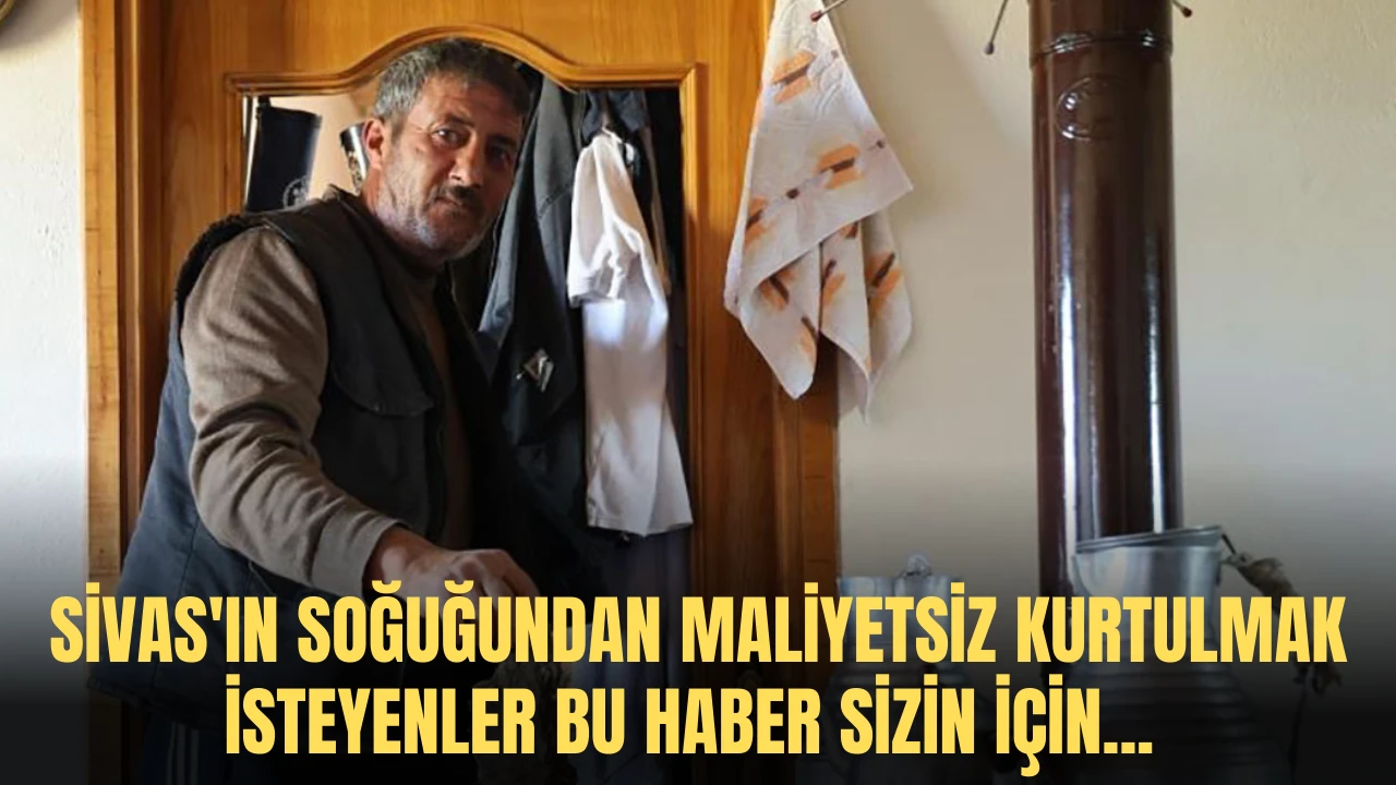 Sivas'ın Soğuğundan Maliyetsiz Kurtulmak İsteyenler Bu Haber Sizin için... 