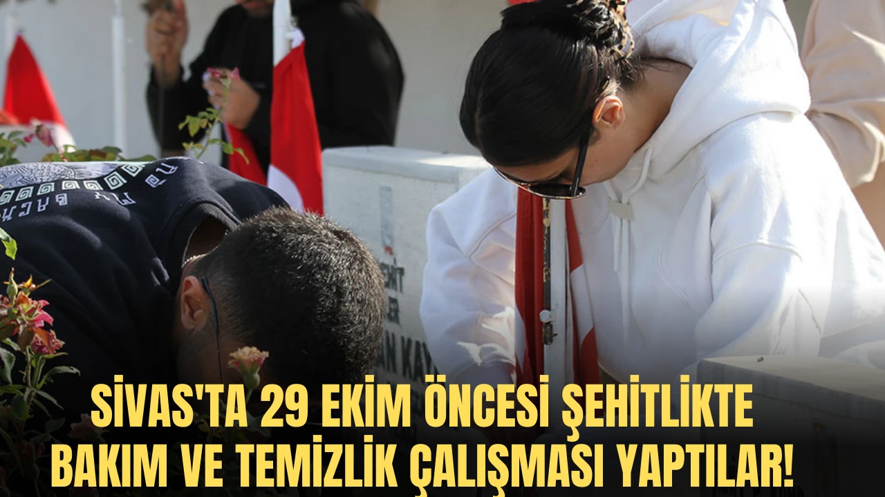 Sivas'ta 29 Ekim Öncesi Şehitlikte Bakım ve Temizlik Çalışması Yaptılar! 