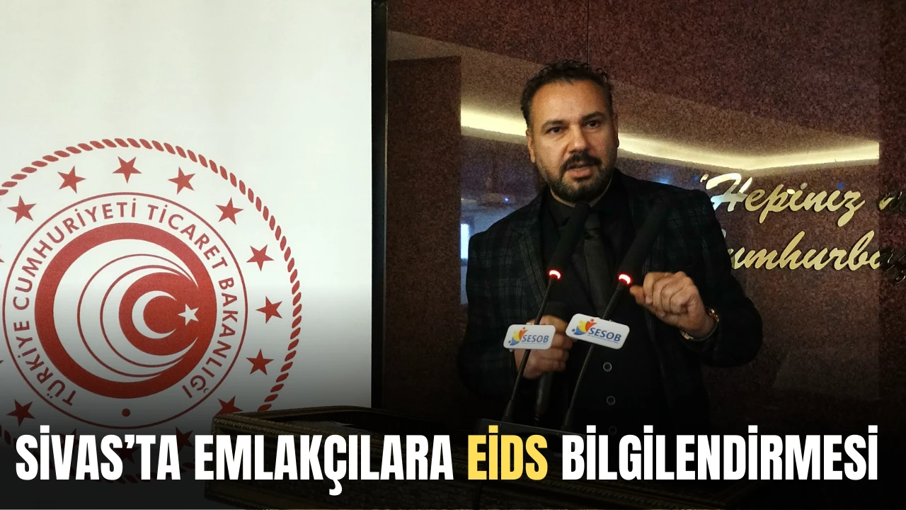 Sivas’ta Emlakçılara EİDS Bilgilendirmesi 