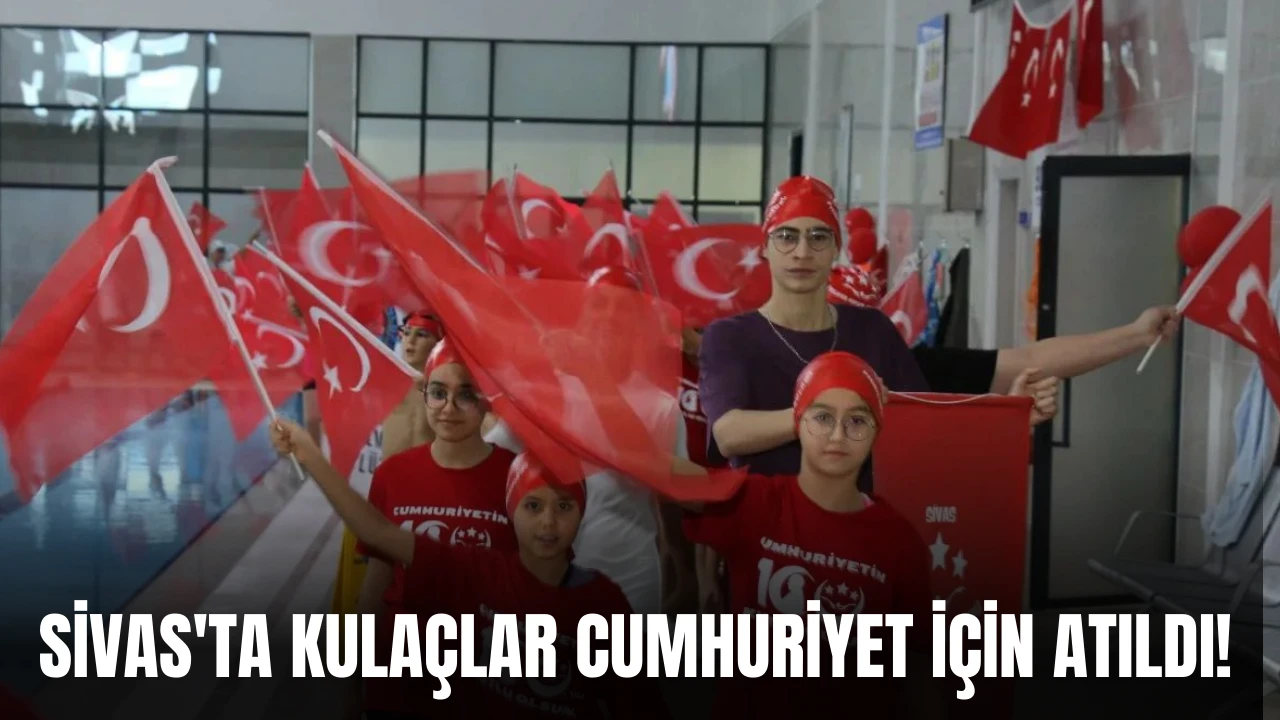 Sivas'ta Kulaçlar Cumhuriyet için Atıldı!