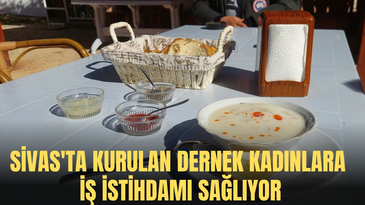 Sivas'ta Kurulan Dernek Kadınlara İş İstihdamı Sağlıyor