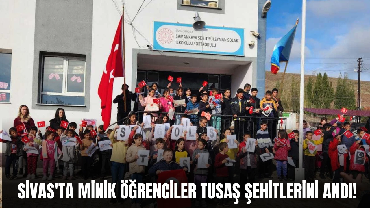 Sivas'ta Minik Öğrenciler TUSAŞ Şehitlerini Andı! 