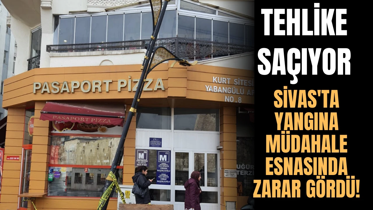 Sivas'ta Yangına Müdahale Esnasında Zarar Gördü! Tehlike Saçıyor