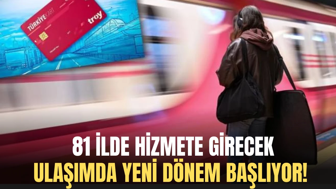 Ulaşımda Yeni Dönem Başlıyor! 81 İlde Hizmete Girecek